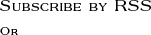 Subscribe By RSS, Or